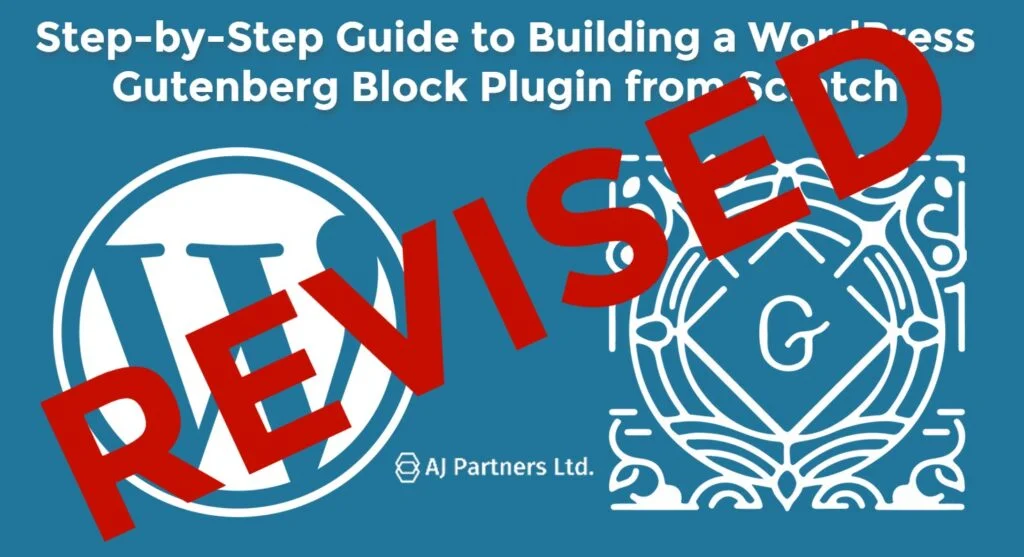Building a WordPress Gutenberg Block Plugin: A Revised Guide - by AJ Partners Ltd.
